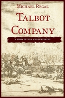 Talbot Company: A Story of War and Suffering 1726475530 Book Cover