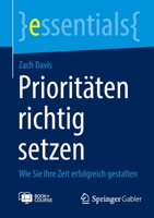 Prioritäten richtig setzen: Wie Sie Ihre Zeit erfolgreich gestalten 3658403705 Book Cover