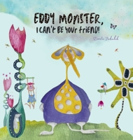 Eddy Monster, I can't be your friend! 0645885827 Book Cover