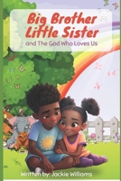 Big Brother, Little Sister, and the God Who Loves Us B0F8VWSQDC Book Cover