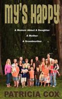 My's Happy: A Memoir about a Daughter, a Mother, and a Grandmother 1466364378 Book Cover
