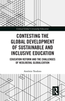 Contesting the Global Development of Sustainable and Inclusive Education: Education Reform and the Challenges of Neoliberal Globalization 1032237058 Book Cover