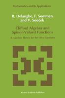 Clifford Algebra and Spinor-Valued Functions: A Function Theory for the Dirac Operator (Mathematics and Its Applications) 9401052972 Book Cover