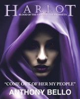 Harlot: Blood of the Saints & the Prophets "Come out of her my people" B0HD887BNW Book Cover