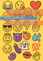 Emoji Bedeutung für WhatsApp & Co: Der große Ratgeber für Erwachsene: (Fast) Alle Smileys einfach erklärt! Inklusive geheimer Bedeutungen und Flirt-Emojis (German Edition) B0G2GQ156Y Book Cover