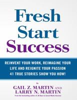 Fresh Start Success: Reinvent Your Work, Reimagine Your Life and Reignite Your Passion 1939704359 Book Cover