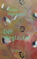Der Wegläufer: Aus dem Leben des Felix L. 3384629205 Book Cover