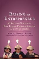 Raising an Entrepreneur: 10 Rules for Nurturing Risk Takers, Problem Solvers, and Change Makers 1626253900 Book Cover