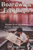 Boardwalk Footsteps: Memoir of an Artist at a Remote Alaskan Cannery B0FHFC2F65 Book Cover