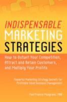 Indispensable Marketing Strategies - How to Outwit Your Competition, Attract and Retain Customers, and Multiply Your Profits - Powerful Marketing Strategy ... for Profitable Small Business Management 0978127765 Book Cover