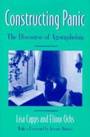 Constructing Panic: The Discourse of Agoraphobia 0674165497 Book Cover