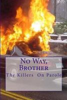 No Way, Brother: The Killers on Parole 1500399426 Book Cover