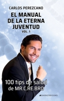 El manual de la eterna juventud. Vol 1: 100 tips de salud de MR. C.RE.BRO (Spanish Edition) B0CPB87RS4 Book Cover