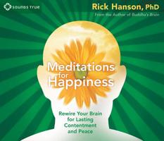 Meditations for Happiness: Rewire Your Brain for Lasting Contentment and Peace 1604074388 Book Cover