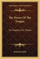 The Power Of The Tongue: Or Chapters For Talkers 1432690809 Book Cover