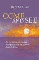 Come and See: An invitation to journey with Jesus and his beloved disciple John 1912726076 Book Cover