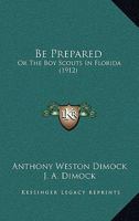 Be Prepared or the Boy Scouts in Florida 1165341042 Book Cover