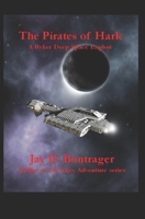 The Pirates of Hark: A Ryker Deep Space Exploit 1699385718 Book Cover