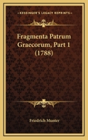 Fragmenta Patrum Graecorum, Part 1 (1788) 1166026035 Book Cover