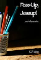 Fess up, Jessup! 098298166X Book Cover