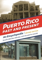 Puerto Rico Past and Present: An Encyclopedia, 2nd Edition 1440828318 Book Cover