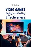 Video Games Playing and Watching Effectiveness 7582217934 Book Cover