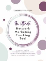 The Ultimate Network Marketing Tracking Tool: Conference Edition - Business Organizer and Monthly Tracker for Leads, Followups, Daily Activity ... CRM on paper - Business Planner (Non-Dated) B0F4Q9TQ8H Book Cover