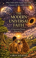 THE MODERN UNIVERSAL FAITH: A Conversation Between Adam and Eve B0GY83Z8FF Book Cover