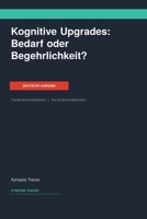 Kognitive Upgrades: Bedarf oder Begehrlichkeit? (Transcriptive Meditation) (German Edition) 1608885895 Book Cover