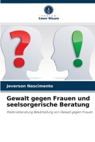 Gewalt gegen Frauen und seelsorgerische Beratung: Pastoralberatung Bekämpfung von Gewalt gegen Frauen 620408271X Book Cover