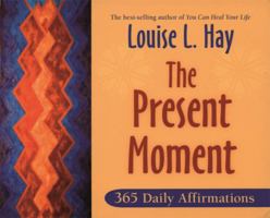 The Present Moment: 365 Daily Affirmations 1401911943 Book Cover