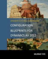 Configuration Blueprints for Dynamics Ax 2012 1496093097 Book Cover