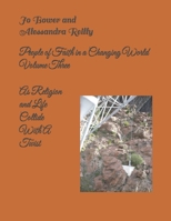 People of Faith in a Changing World Volume III: Where Religion Meets Life With a Twist B0GVB7VQBQ Book Cover