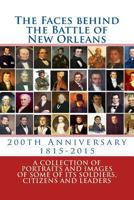The Faces Behind the Battle of New Orleans: A collection of Portraits and Images of Soldiers, Citizens and Politicians on its 200th Anniversary 1500837555 Book Cover