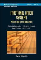 Fractional Order Systems: Modeling and Control Applications 9814304190 Book Cover