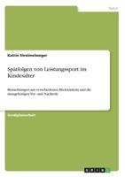 Spätfolgen von Leistungssport im Kindesalter: Betrachtungen aus verschiedenen Blickwinkeln und die dazugehörigen Vor- und Nachteile 3668555184 Book Cover