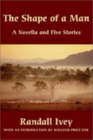 The Shape of a Man: A Novella and Five Stories 0595221289 Book Cover