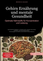 Gehirn Ernährung und mentale Gesundheit: Optimale Nährstoffe für Konzentration und Leistung: Ganzheitlicher Ratgeber zu Ernährung für mentale ... die Gehirn-Körper-Balance (German Edition) 3384516044 Book Cover