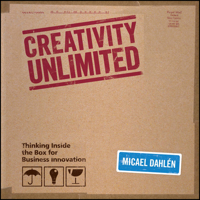 Creativity Unlimited: Thinking Inside the Box for Business Innovation 0470770848 Book Cover