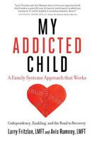 My Addicted Child: Codependency, Enabling and the Road to Recovery 0984757368 Book Cover