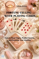 FORTUNE-TELLING WITH PLAYING CARDS: How to Read Signs, Predict Events, and Develop Your Intuition B0H6X2KNVD Book Cover