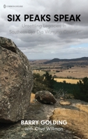 Six Peaks Speak : Unsettling Legacies in Southern Dja Dja Wurrung Country 1963049489 Book Cover