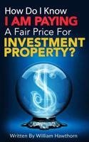 How Do I Know I Am Paying A Fair Price For Investment Property? 1096019329 Book Cover
