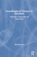 Assemblages of Violence in Education: Everyday Trajectories of Oppression 0367409801 Book Cover