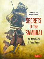 Secrets of the Samurai: A Survey of the Martial Arts of Feudal Japan 0804816840 Book Cover