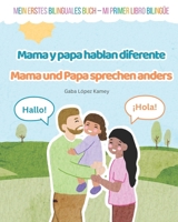 Mamá y papá hablan diferente - Mama und Papa sprechen anders: Mein erstes bilinguales Buch - Mi primer libro bilingüe (Spanish Edition) B0GPN3JCCR Book Cover