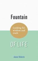 Fountain of Life : Looking for Wisdom and Truth 1728389984 Book Cover