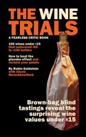 The Wine Trials: 6,000 Glasses Of Evidence That Will Change The Way You Buy Wine 0974014354 Book Cover