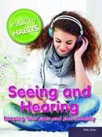 Seeing and Hearing: Keeping Your Eyes and Ears Healthy 1448869544 Book Cover