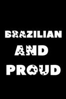 Brazilian and proud: proud to be Brazilian 1672847427 Book Cover